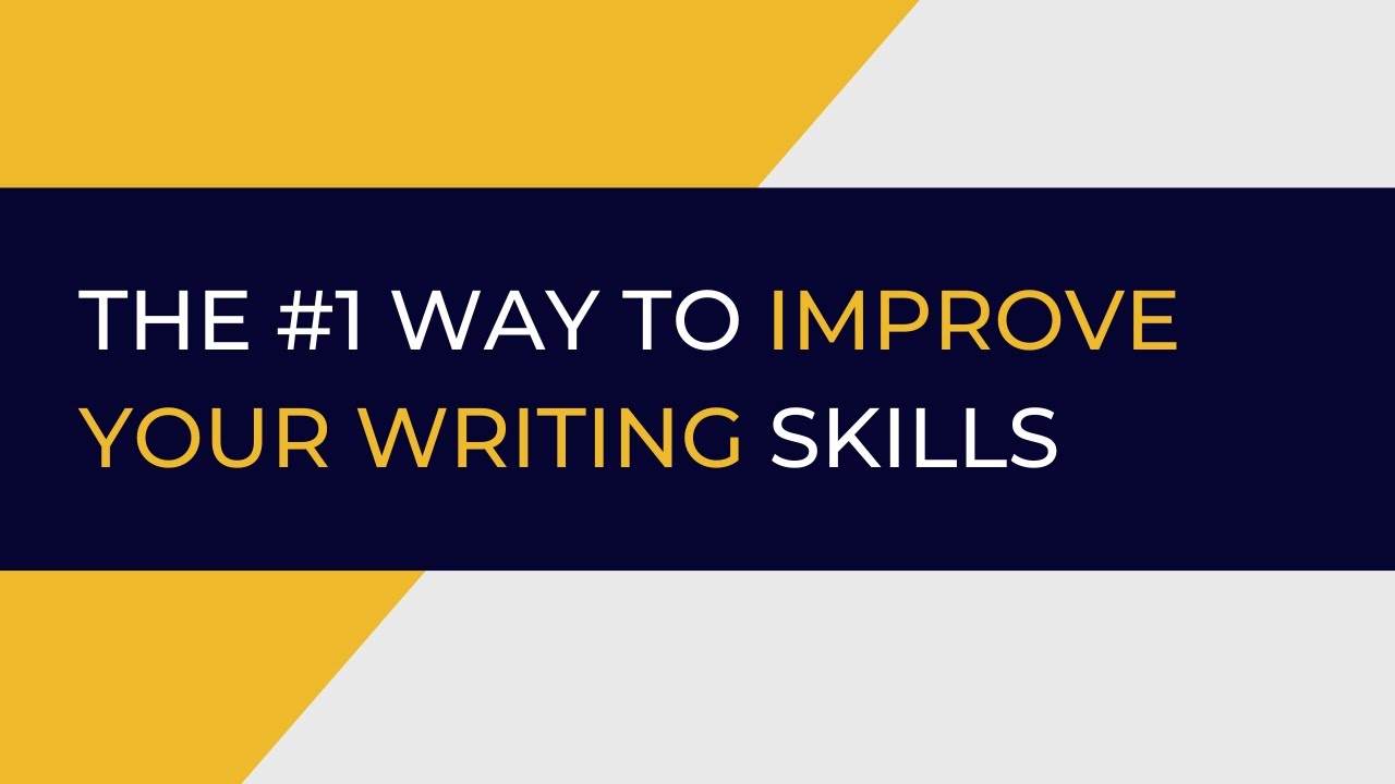 How to Improve Your Writing Skills: The #1 Thing That Will Make You a Powerful Writer