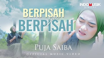 Puja Saiba - Berpisah Ya Berpisah  (Official Music Video)