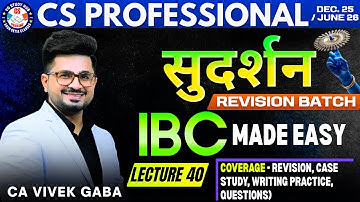 🔴IBC - 140 Marks Revision Lecture - 40🔴 | VG Sir | CS Professional | Must Watch For ALL