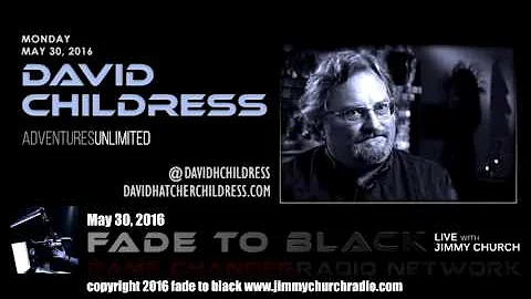 Ep. 463 FADE to BLACK Jimmy Church w/ David Hatcher Childress: Ancient Aliens LIVE