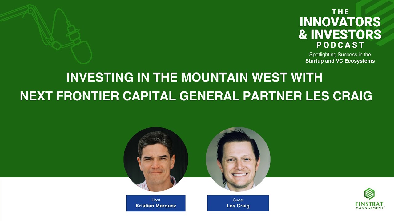 Innovators & Investors Podcast | Les Craig, General Partner at Next Frontier Capital