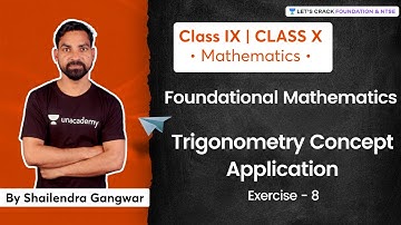 Class IX & X: Trigonometry Concept Application | Ex - 8 | Mathematics | Shailendra Gangwar