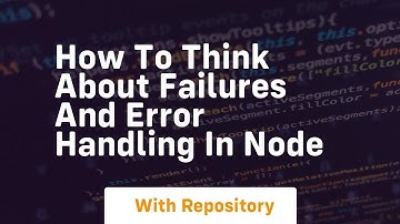 How to think about failures and error handling in node