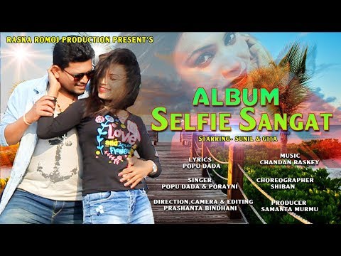 Valentines Day Special - New Santali Album SELFIE SANGAT Title Song Full Video 2019