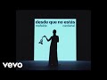 Desde que no estás - Mafalda Cardenal