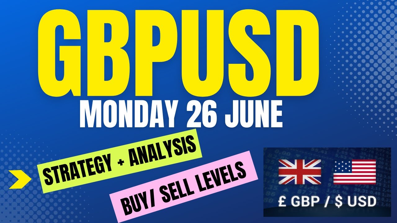 GBPUSD Strategy MONDAY 26 JUNE | GBPUSD Analysis MONDAY 26 JUNE ...