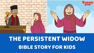 The Persistent Widow - Bible story for kids