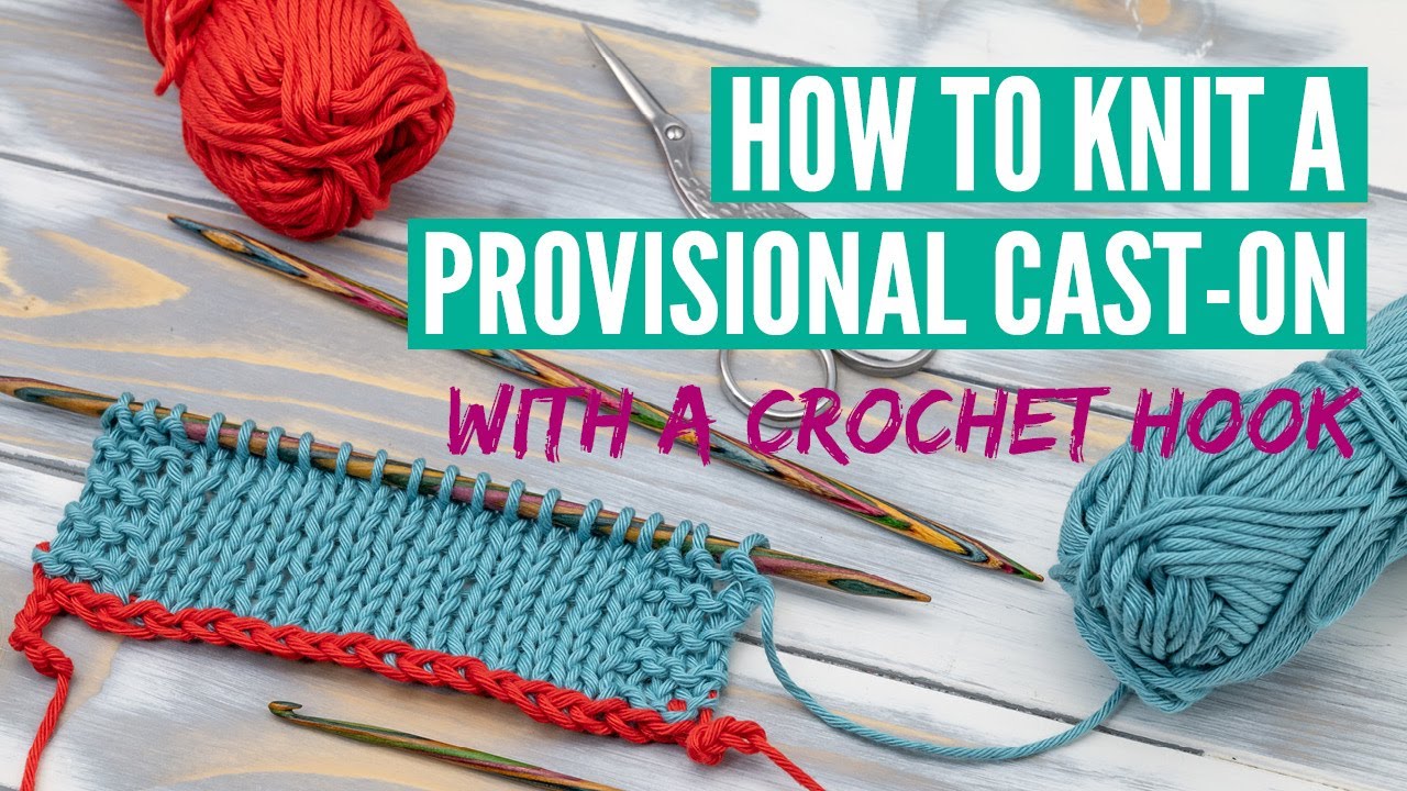 How to do the provisional cast on with a crochet hook in knitting 