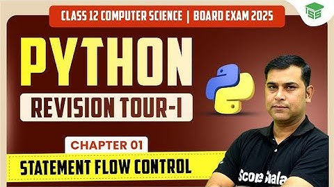 Statement Flow Control in Python | Class 12 Computer Science | Chapter 01 Python Revision Tour - 1