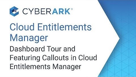 Dashboard Tour and Featuring Callouts in Cloud Entitlements Manager