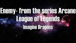 Imagine Dragons - Enemy- from the series Arcane League of Legends (Lyrics)