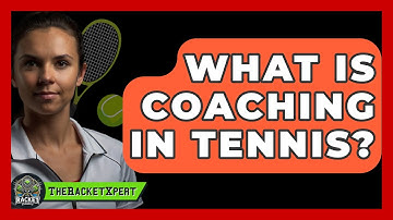 What Is Coaching In Tennis? - The Racket Xpert
