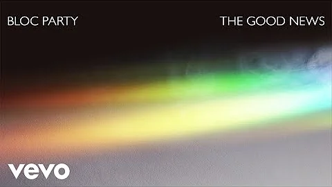 Bloc Party - The Good News (Official Audio)