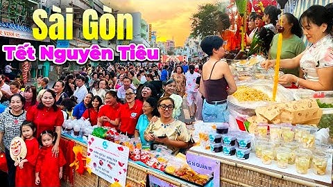 761. Sài Gòn - Tưng bừng lễ hội Tết Nguyên Tiêu 2025 của người Hoa với nhiều món ăn ngon và lạ