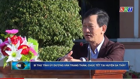 Bí thư Tỉnh ủy Dương Văn Trang thăm, chúc Tết tại huyện Sa Thầy