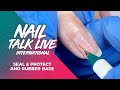 Nail Talk Live International: Seal & Protect and Rubber Base (NTL INT. Season 4 - Show 12)