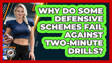 Why Do Some Defensive Schemes Fail Against Two-Minute Drills? - Gridiron Data Digest