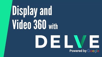 Display and Video 360 vs Google Display Network || DELVE