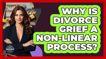 Why Is Divorce Grief A Non-linear Process? - Get Divorce Answers