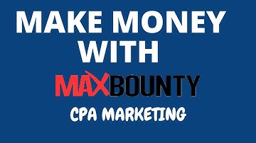 How To Promote MaxBounty CPA Offers With Free Traffic | CPA Marketing For Beginners