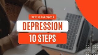 10 steps you need to fight depression