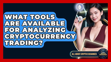 What Tools Are Available for Analyzing Cryptocurrency Trading? | All About Crypto Exchanges News