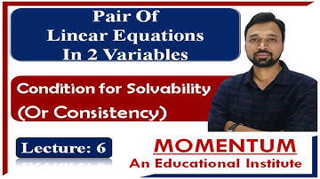 Conditions for Solvability | Pair Of Linear Equations In 2 Variable | Class 10th | Lecture: 6