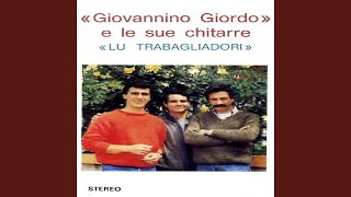 Video thumbnail of "Giovannino Giordo - Lu trabagliadori"