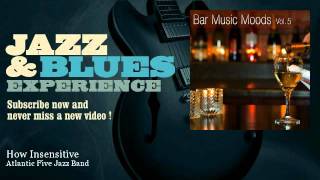 Video thumbnail of "Atlantic Five Jazz Band - How Insensitive"