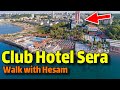 Clup hotel sera hotel uall inclusive antalya  walking tour travel vlog  club sera hotel