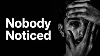 Nobody Noticed | A Sad Song About Feeling Unseen