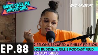 DCMWG Talks  2 Felons Escaped A Philly Prison, Joe Budden & Gillie Podcast Feud, Freddy Gibbs + More