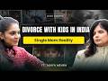 Single Mom in India: Co-Parenting, Financial Freedom, and Raising Healthy Kids After Divorce