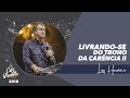Luiz Hermínio | Livrando-se do Trono da Carência II
