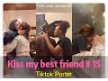 I tried to kiss my best friend today ！！！😘😘😘 Tiktok 2020 Part 15 --- Tiktok Porter