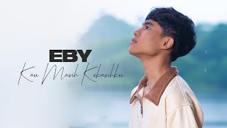 Download Mp3 Eby - Kau Masih Kekasihku (Official Music Video)
