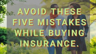 Top 5 Mistakes People Make When Buying Insurance