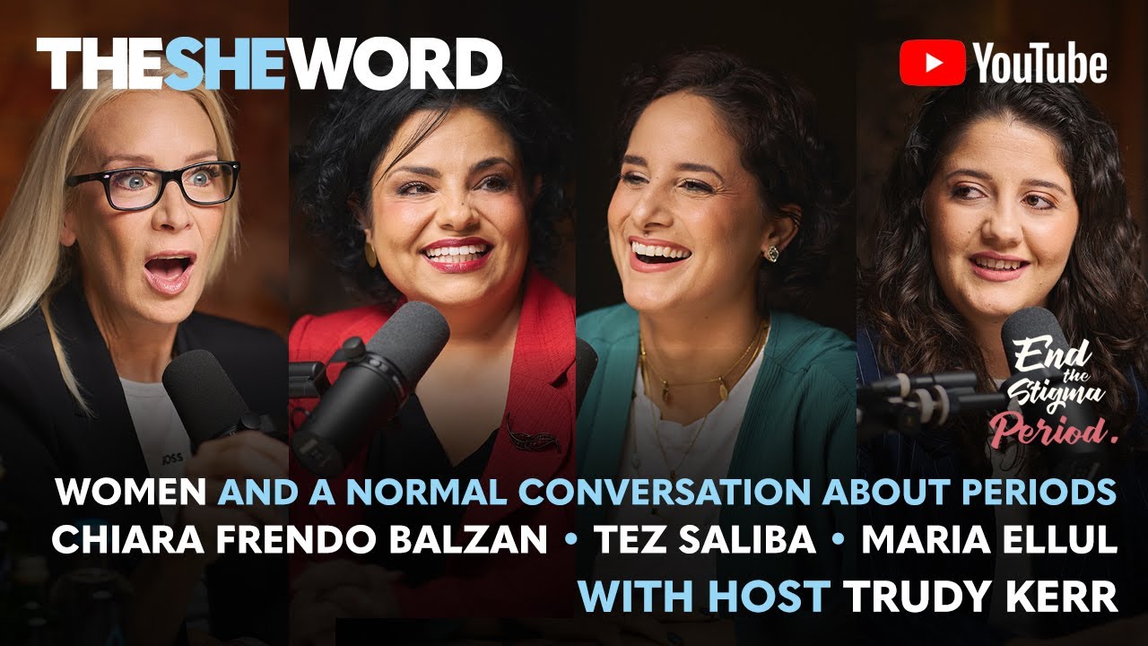 The SHE Word Special - Women and a Normal Conversation about Periods ...