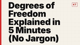 Degrees of Freedom Explained in 5 Minutes (No Jargon)