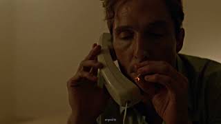 Rust Cohle Edit - No gf just go to work go home.
