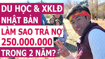 Du học và XKLĐ Nhật Bản - Bài Toán Trả Nợ 250 triệu trong 2 năm| Beto Chan - Cuộc Sống Nhật