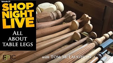 All About Table Legs with Tom McLaughlin