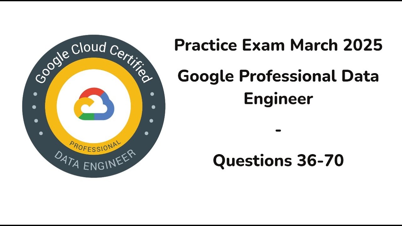 March 2025 | 36-70 Questions | Google Cloud Professional Data Engineer ...