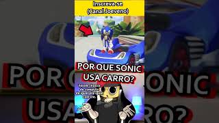 Por Que Sonic Usa Carro ?