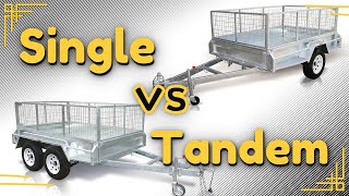 Box Trailer Buyers Guide  SINGLE vs TANDEM / DOUBLE AXLE