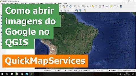 Como abrir imagem do Google no QGIS pelo QuickMapServices