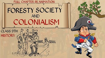 Foresty Society and The Colonialism class 9 (Animation) | Class 9 History Ch 4 | CBSE