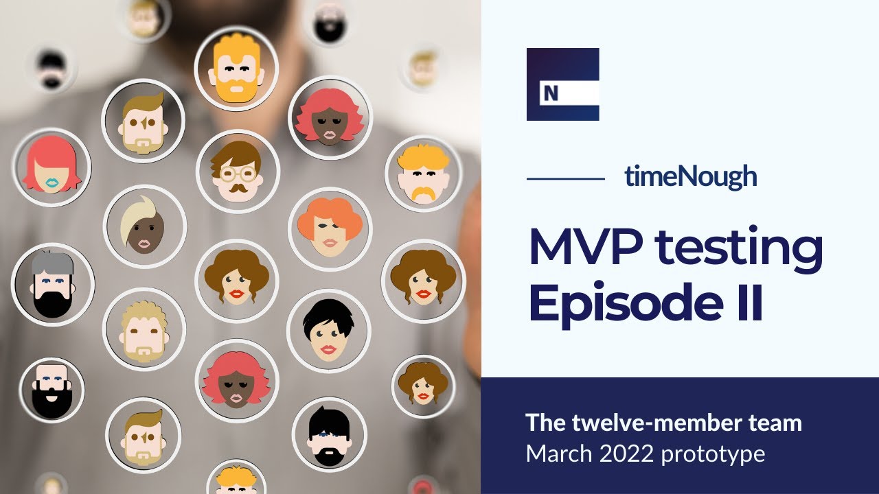 timeNough MVP: Episode II – The twelve-member team