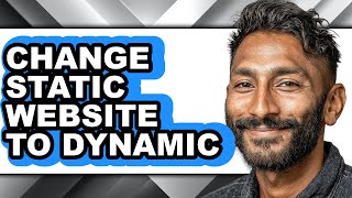 How to Change Static Website to Dynamic (only Way)