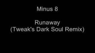Minus 8 - Runaway (Tweak's Dark Soul Remix)